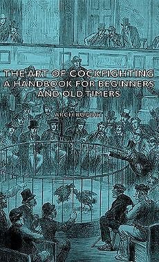 The Art of Cockfighting   A Handbook for Beginners and Old Timers NEW