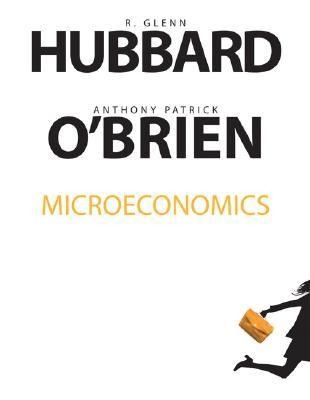 Microeconomics by Anthony Patrick OBrien and R. Glenn Hubbard 2005 