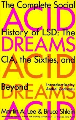 Acid Dreams The Complete Social History of LSD   The CIA, the Sixties 