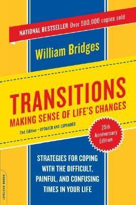 Transitions Making Sense of Lifes Changes by William Bridges 2004 