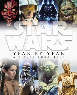 Star Wars Year by Year A Visual Chronicle by Daniel Wallace, Dorling 