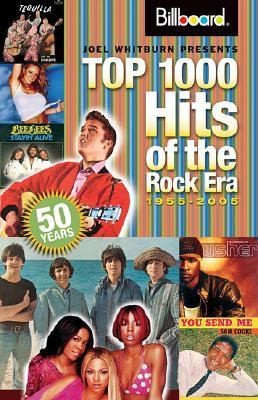 Joel Whitburn Presents Top 1000 Hits of the Rock Era 1955 2005 by Joel 
