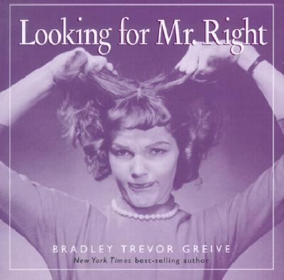 Looking for Mr. Right by Bradley Trevor Greive 2001, Hardcover
