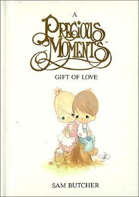 Precious Moments Gift of Love by Sam Butcher 1989, Hardcover