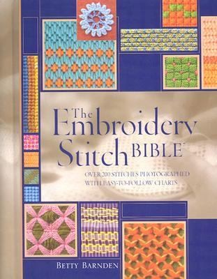 Embroidery Stitch Bible by Betty Barnden 2003, Hardcover