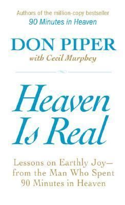 Heaven Is Real Lessons on Earthly Joy  From the Man Who Spent 90 