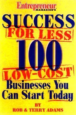 Success for Less 100 Low Cost Businesses You Can Start Today by Terry 