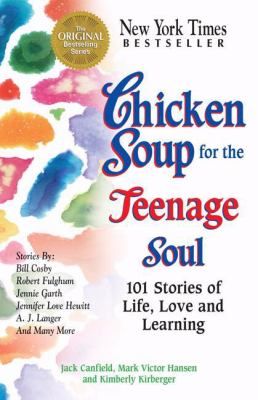 Chicken Soup for the Teenage Soul 101 Stories of Life, Love and 