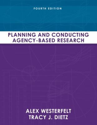 Planning and Conducting Agency Based Research by Alex Westerfelt, Alex 