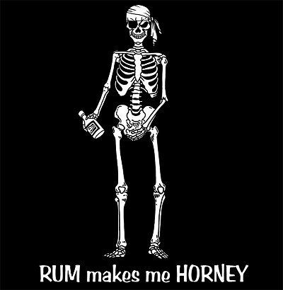 Funny Pirate Rum Makes Me Horney Skull T Shirt SP3