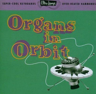 Ultra Lounge   Vol. 11 Organs In Orbit [CD New]
